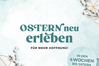 Ostern neu erleben